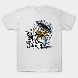 Thank You For The Good Noodle T-Shirt